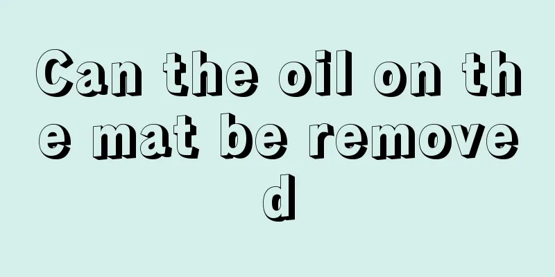 Can the oil on the mat be removed