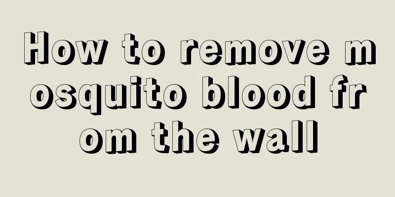 How to remove mosquito blood from the wall