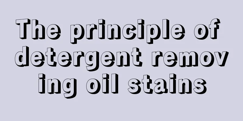 The principle of detergent removing oil stains