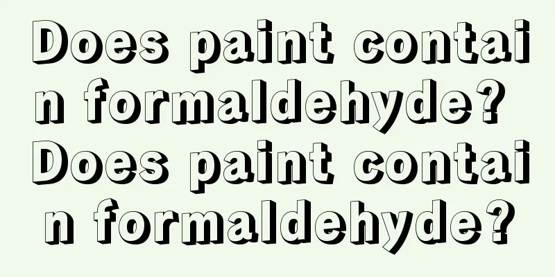 Does paint contain formaldehyde? Does paint contain formaldehyde?