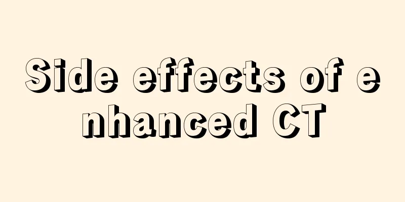 Side effects of enhanced CT