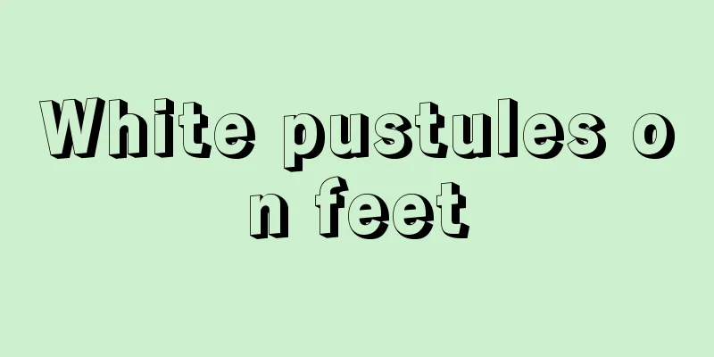 White pustules on feet