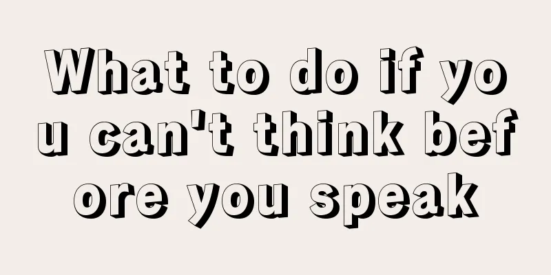 What to do if you can't think before you speak