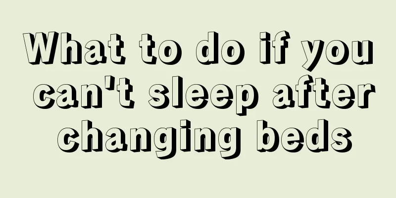 What to do if you can't sleep after changing beds