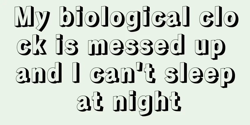 My biological clock is messed up and I can't sleep at night