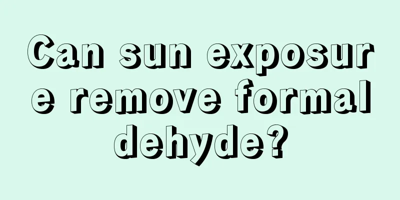 Can sun exposure remove formaldehyde?