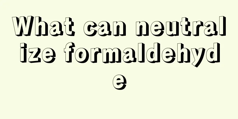 What can neutralize formaldehyde