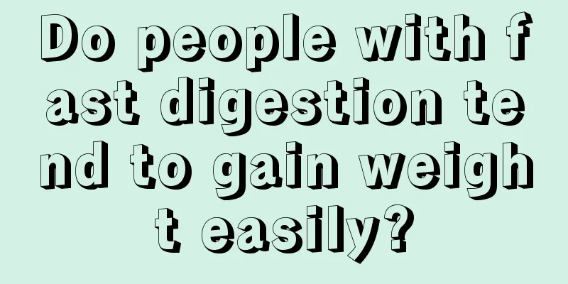 Do people with fast digestion tend to gain weight easily?
