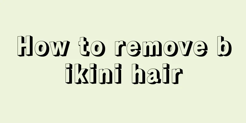 How to remove bikini hair