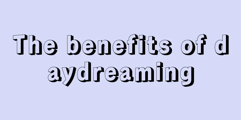 The benefits of daydreaming