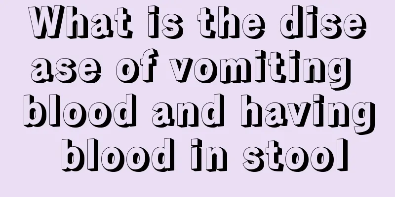 What is the disease of vomiting blood and having blood in stool