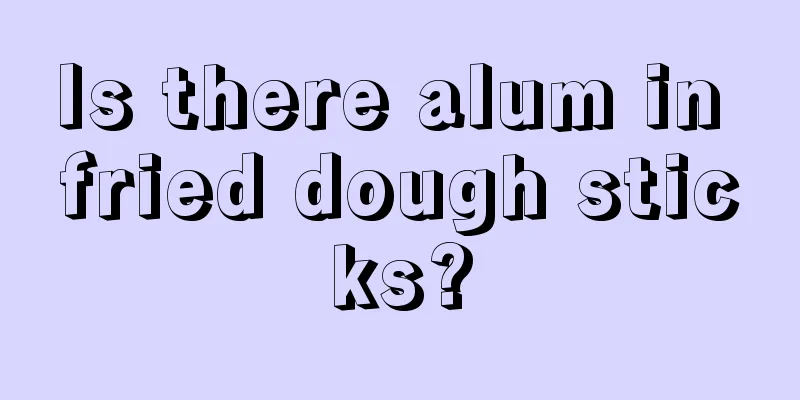 Is there alum in fried dough sticks?