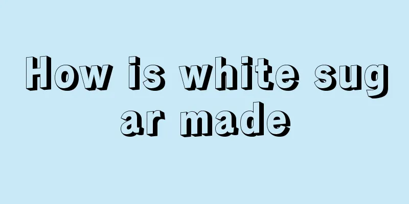 How is white sugar made