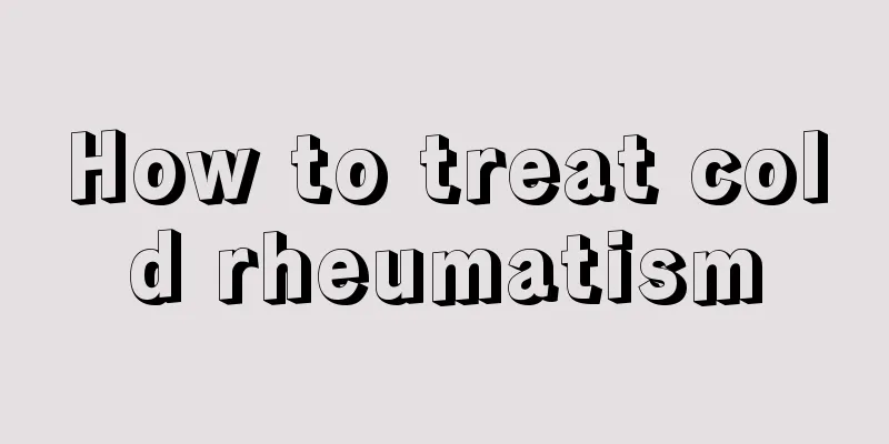 How to treat cold rheumatism