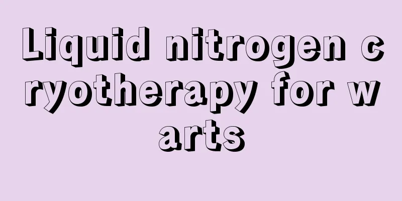 Liquid nitrogen cryotherapy for warts