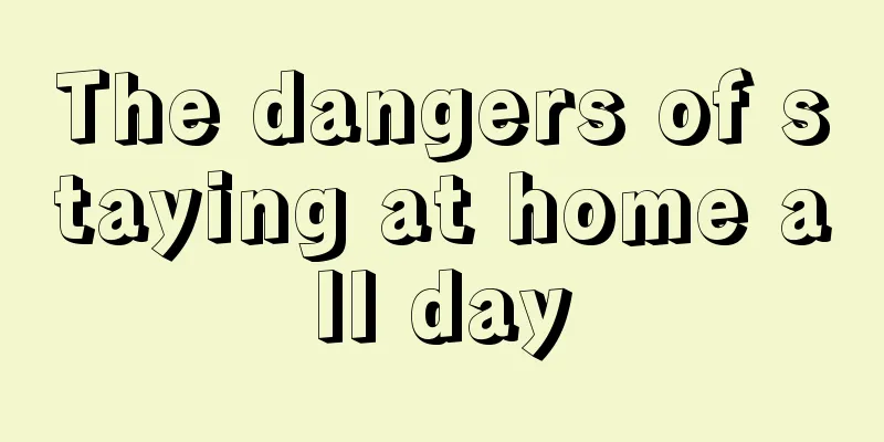 The dangers of staying at home all day