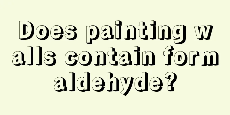 Does painting walls contain formaldehyde?