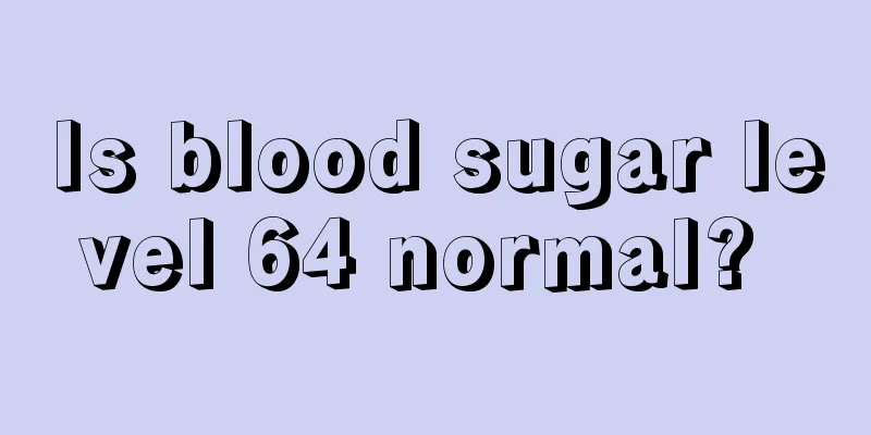 Is blood sugar level 64 normal? 
