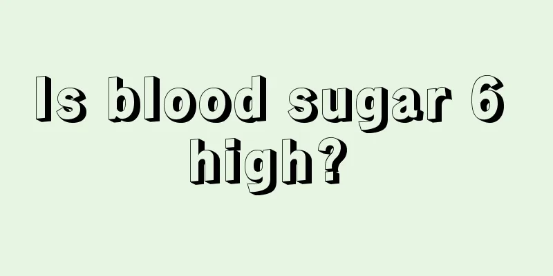 Is blood sugar 6 high? 