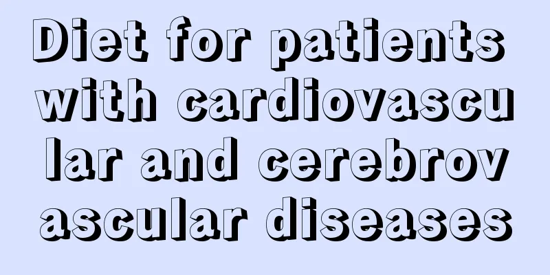 Diet for patients with cardiovascular and cerebrovascular diseases