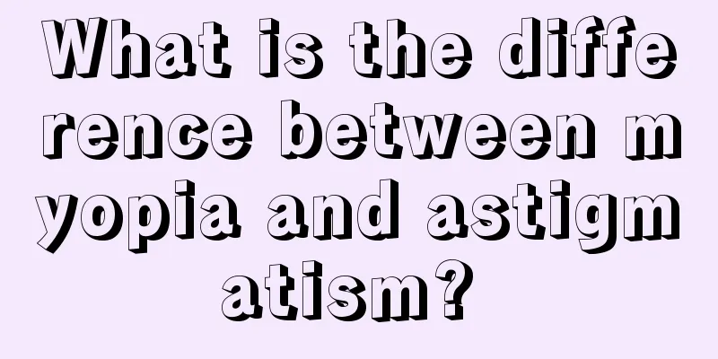 What is the difference between myopia and astigmatism? 