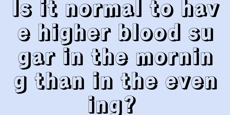 Is it normal to have higher blood sugar in the morning than in the evening? 
