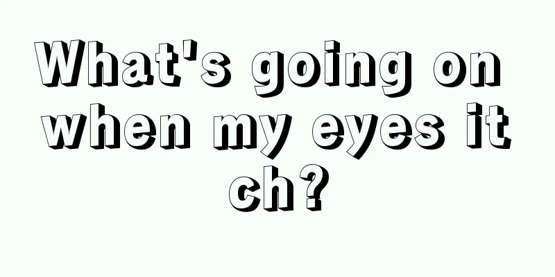 What's going on when my eyes itch?