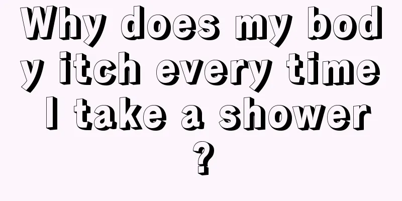 Why does my body itch every time I take a shower?