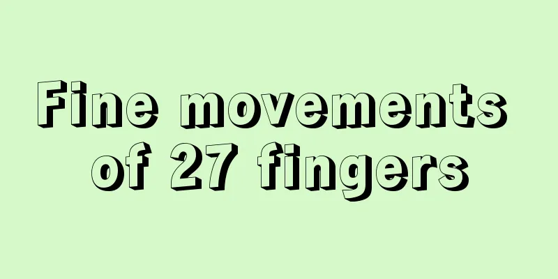 Fine movements of 27 fingers