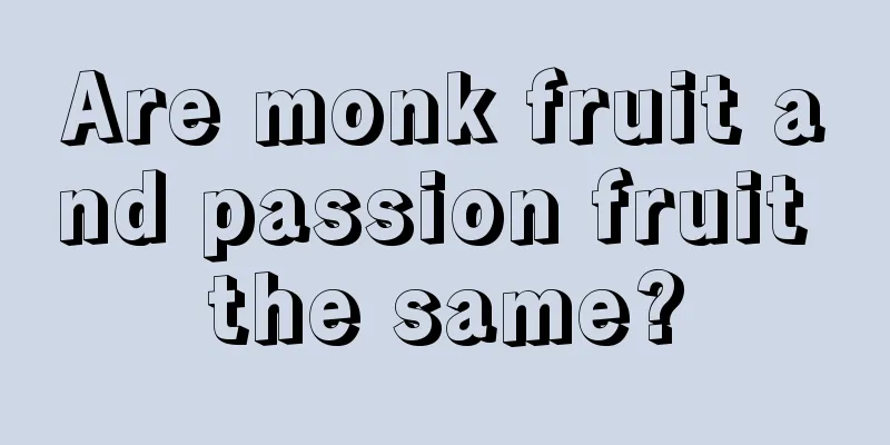 Are monk fruit and passion fruit the same?