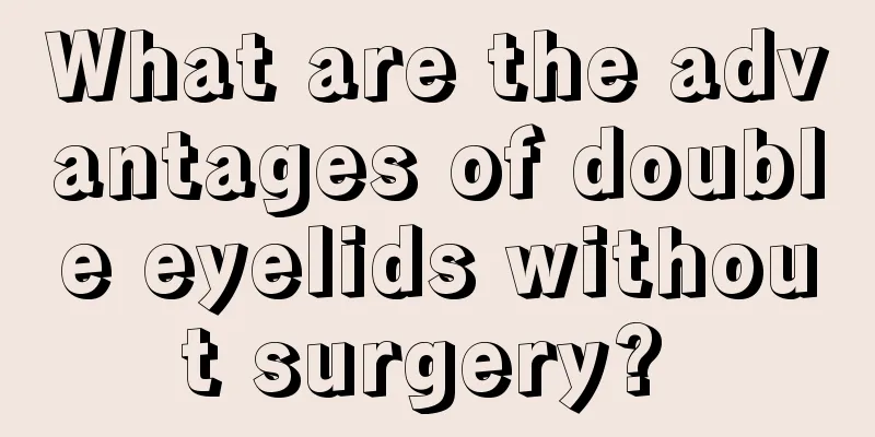 What are the advantages of double eyelids without surgery? 