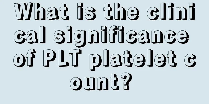 What is the clinical significance of PLT platelet count? 