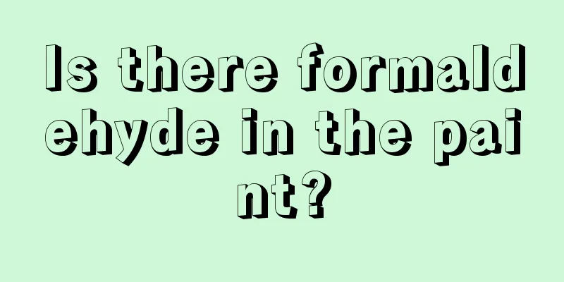 Is there formaldehyde in the paint?
