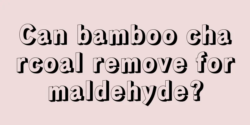 Can bamboo charcoal remove formaldehyde?