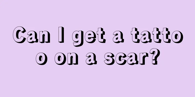Can I get a tattoo on a scar?