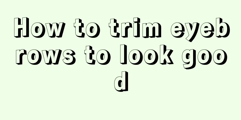 How to trim eyebrows to look good