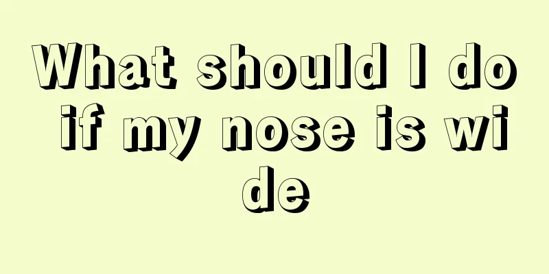 What should I do if my nose is wide