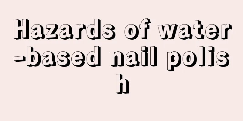 Hazards of water-based nail polish
