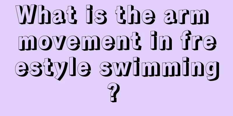 What is the arm movement in freestyle swimming? 