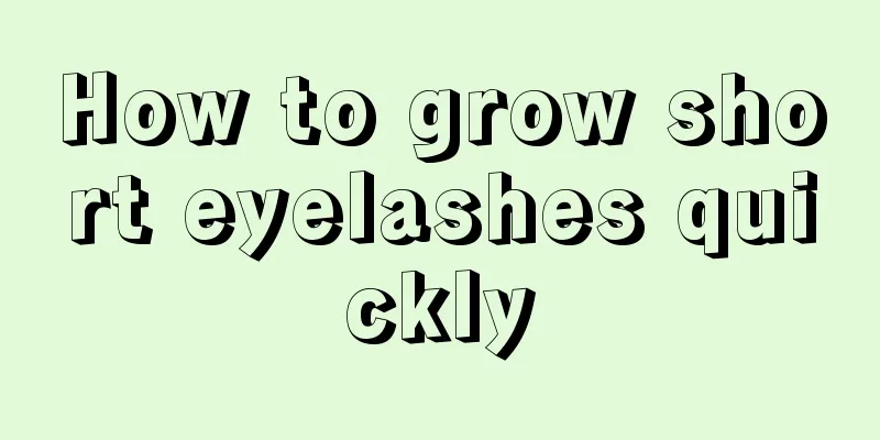How to grow short eyelashes quickly