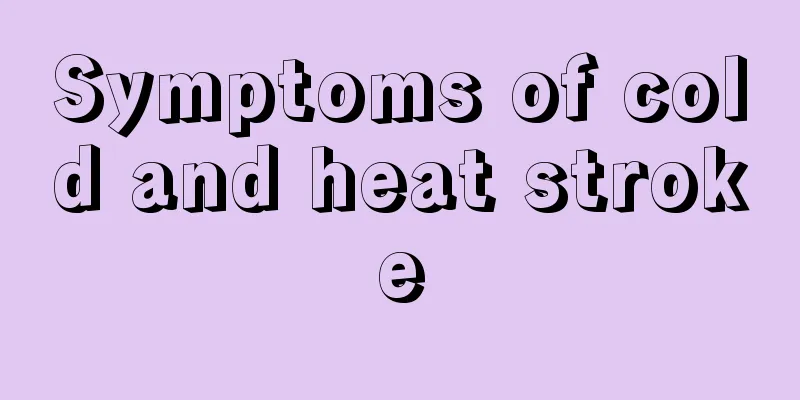 Symptoms of cold and heat stroke