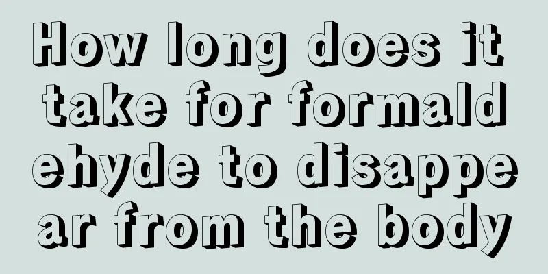 How long does it take for formaldehyde to disappear from the body