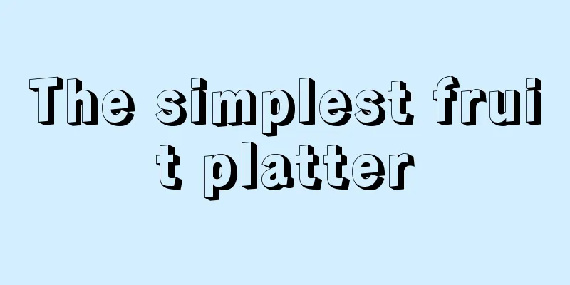 The simplest fruit platter