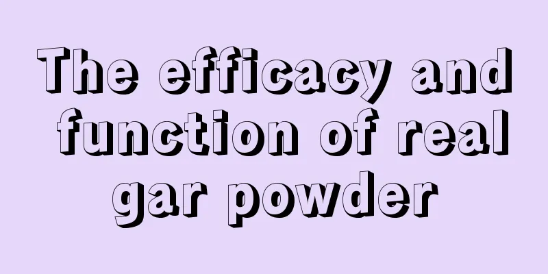 The efficacy and function of realgar powder