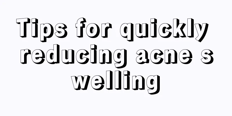 Tips for quickly reducing acne swelling