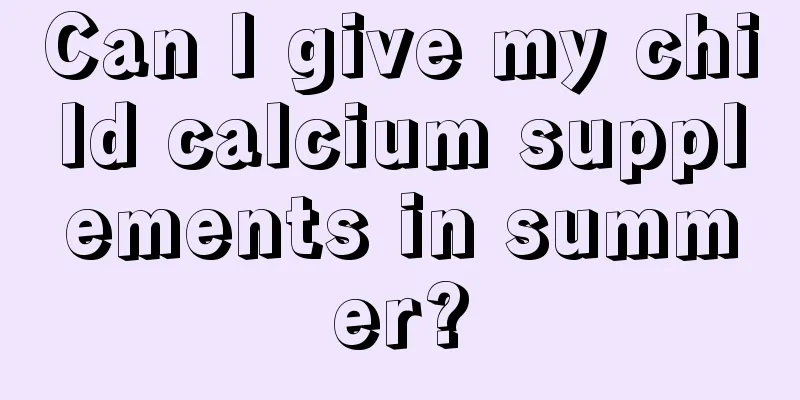 Can I give my child calcium supplements in summer?