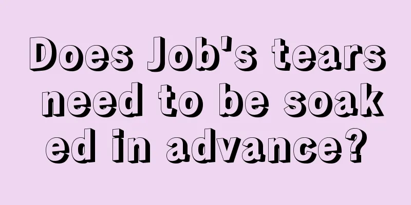 Does Job's tears need to be soaked in advance?