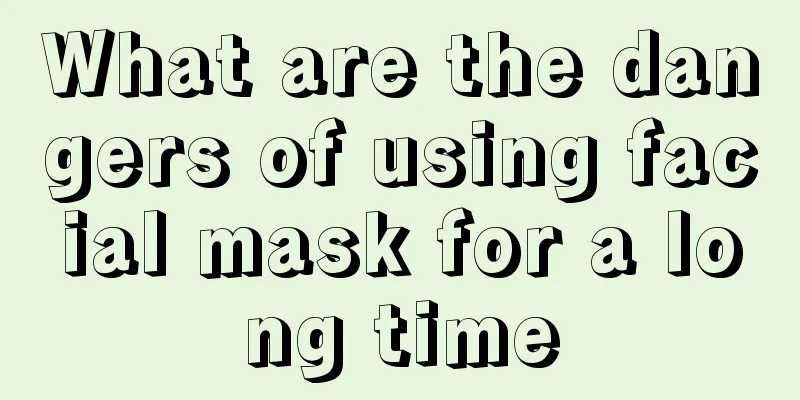 What are the dangers of using facial mask for a long time