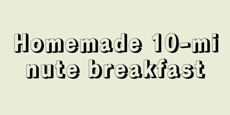 Homemade 10-minute breakfast