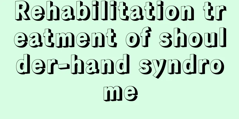 Rehabilitation treatment of shoulder-hand syndrome
